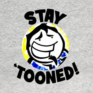 Stay 'Tooned! T-Shirt